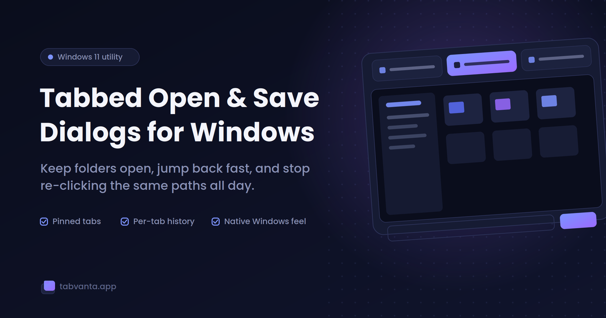 Tabvanta: Finally, Tabbed Open & Save Dialogs for Windows 11